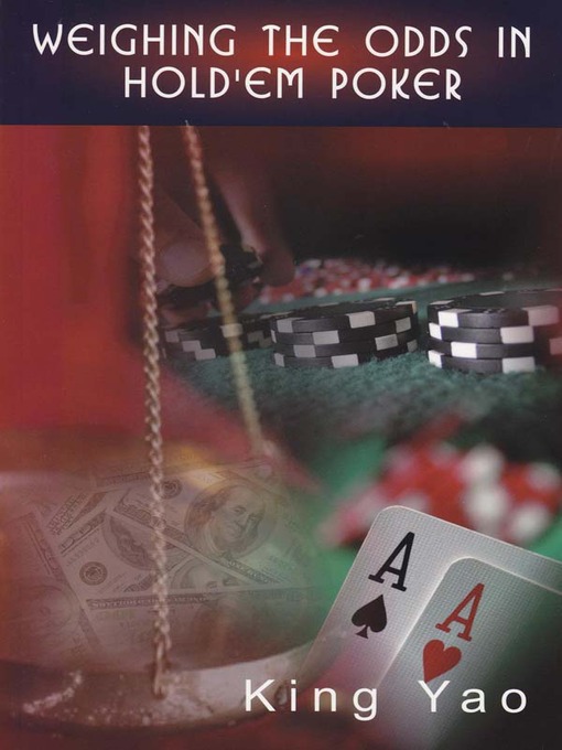 Title details for Weighing the Odds in Hold'Em Poker by King Yao - Available